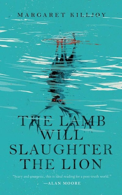 The Lamb Will Slaughter the Lion, Margaret Killjoy