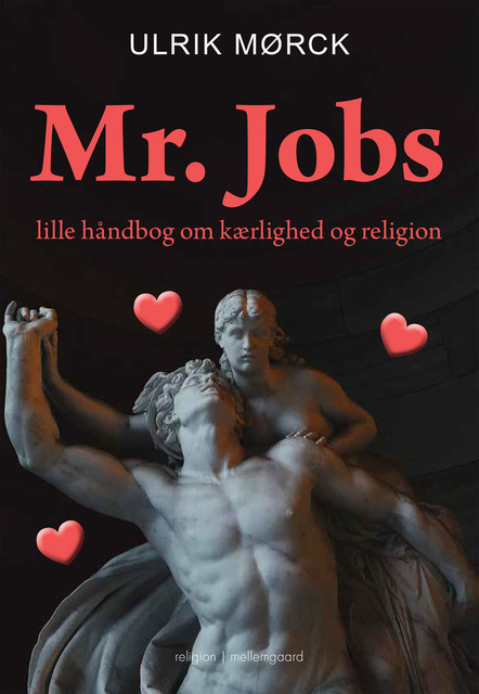 Mr. Jobs lille håndbog om kærlighed og religion, Ulrik Mørck