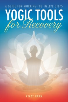 Yogic Tools for Recovery, Kyczy Hawk