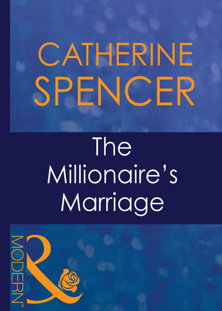 The Millionaire's Marriage, Catherine Spencer