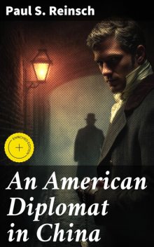 An American Diplomat in China, Paul S. Reinsch