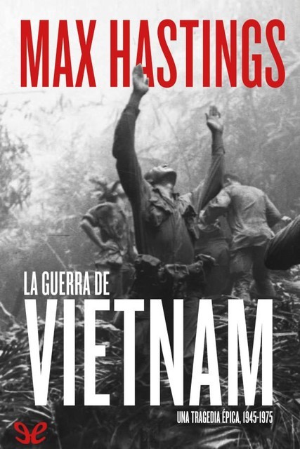 La guerra de Vietnam, Max Hastings