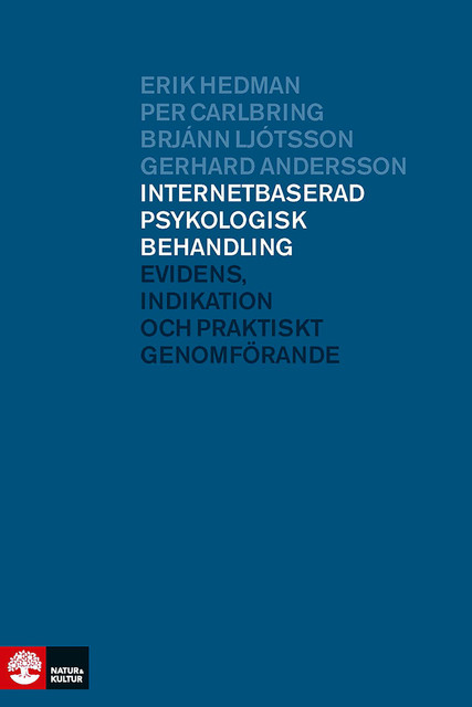 Internetbaserad psykologisk behandling : evidens, indikation och praktiskt genomförande, Gerhard Andersson, Per Carlbring, Brjánn Ljótsson, Erik Hedman