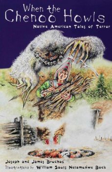 When the Chenoo Howls: Native American Tales of Terror, James Bruchac, Joseph Bruchac