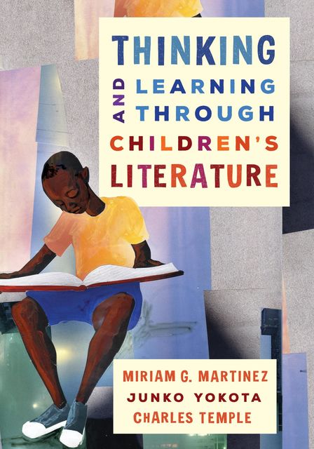 Thinking and Learning through Children's Literature, Miriam Martinez, Charles Temple, Junko Yokota