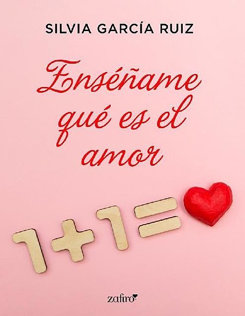 Enséñame qué es el amor (Spanish Edition), Silvia García Ruiz