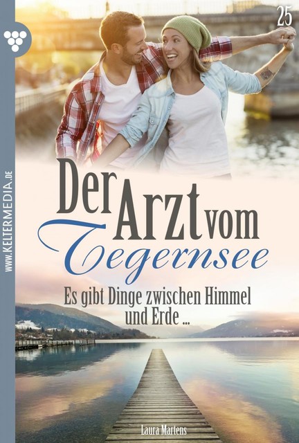 Der Arzt vom Tegernsee 25 – Arztroman, Laura Martens