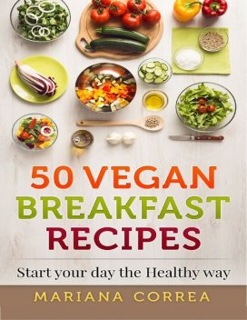 50 Vegan Breakfast Recipes, Mariana Correa