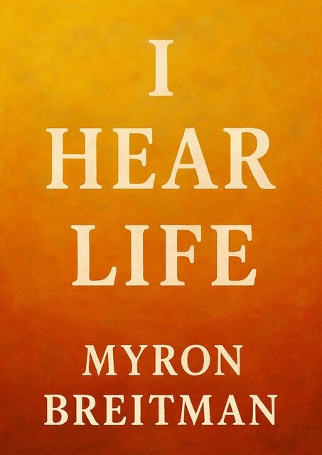 I Hear Life, Myron Breitman
