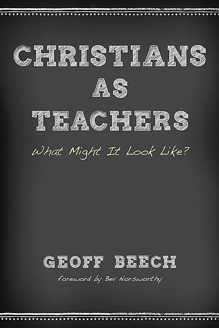 Christians as Teachers, Geoff Beech