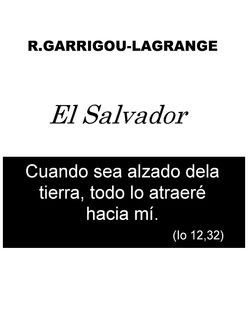 El Salvador Y Su Amor Por Nosotros, Reinalgd Garrigou Lagrange.