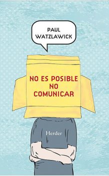 No es posible no comunicar, Paul Watzlawick