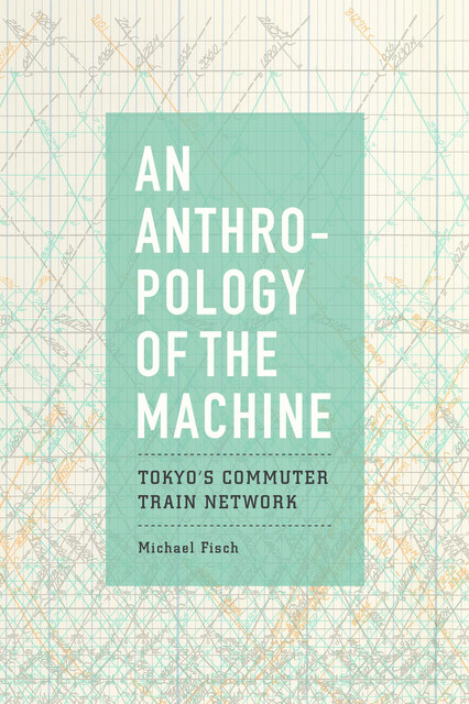 An Anthropology of the Machine, Michael Fisch