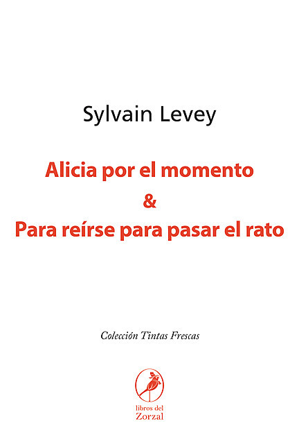 Alicia por el momento & Para reirse para pasar el rato, Sylvain Levey