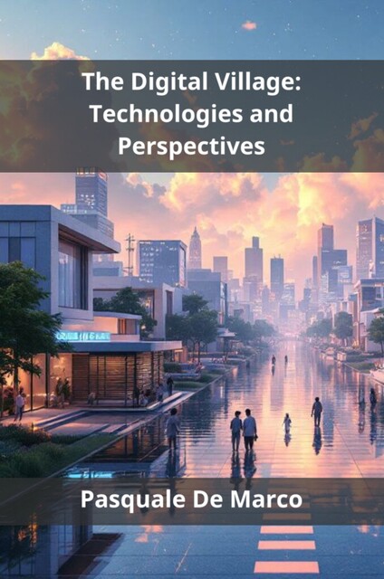 The Digital Village, Pasquale De Marco