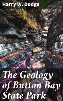 The Geology of Button Bay State Park, Harry Dodge