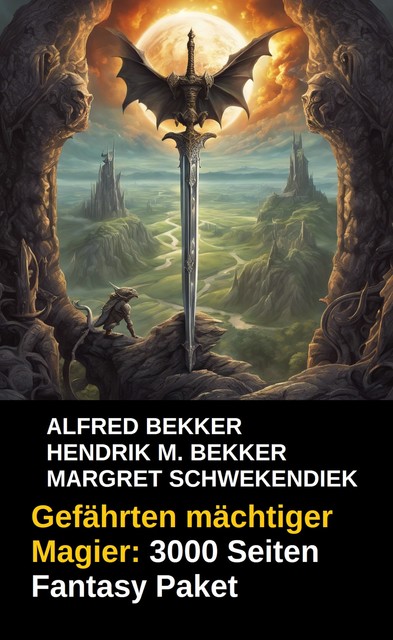 Gefährten mächtiger Magier: 3000 Seiten Fantasy Paket, Alfred Bekker, Margret Schwekendiek, Hendrik M. Bekker