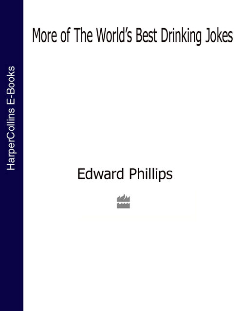 More of the World’s Best Drinking Jokes, Edward Phillips