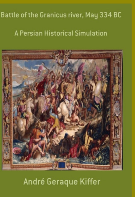 Battle Of The Granicus River, May 334 Bc, André Geraque Kiffer