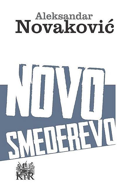 Novo Smederevo, Aleksandar Novaković