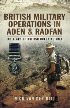 British Military Operations in Aden and Radfan, Nicholas van der Bijl