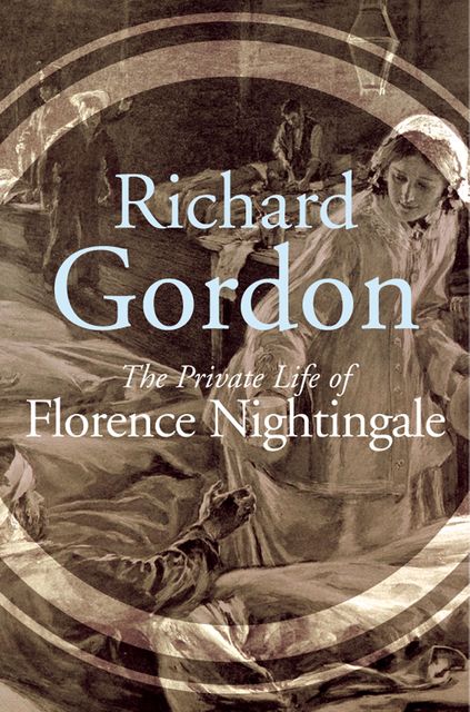 The Private Life Of Florence Nightingale, Richard Gordon