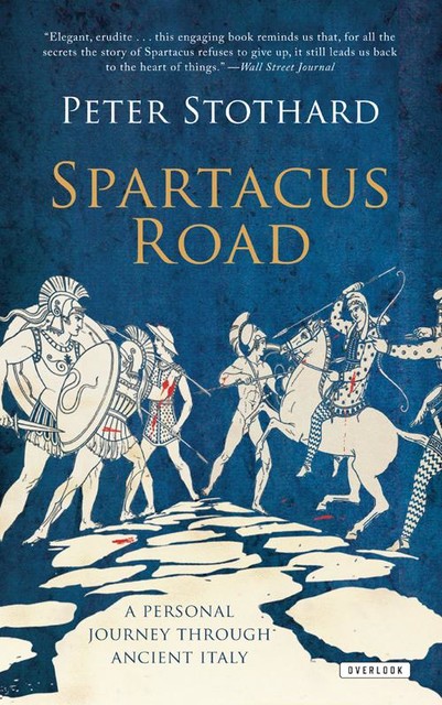 On the Spartacus Road: A Spectacular Journey through Ancient Italy, Peter Stothard