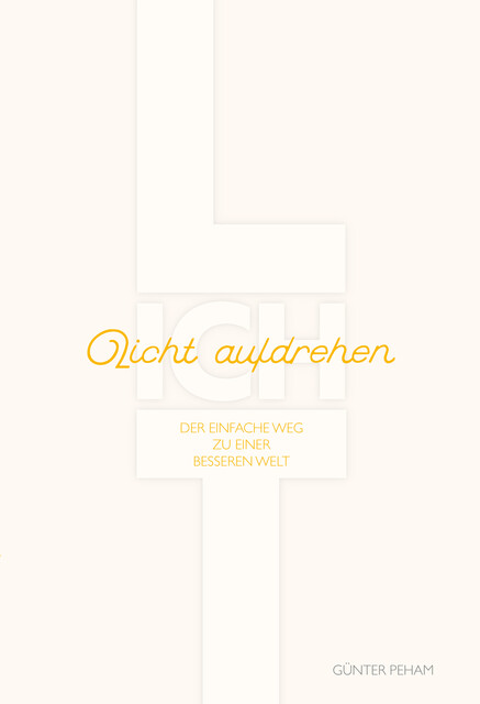LICHT aufdrehen, Günter Peham