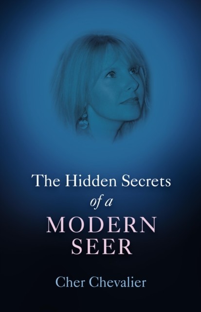 Hidden Secrets of a Modern Seer, Cher Chevalier