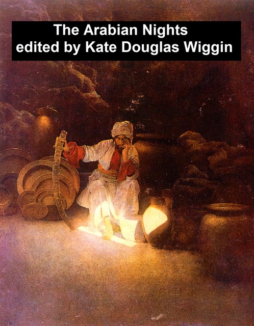 The Arabian Nights, Their Best-Known Tales, Kate Douglas Wiggin