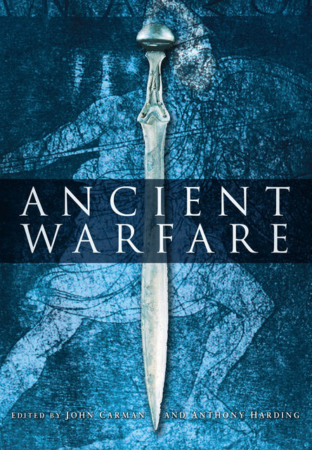 Ancient Warfare, Anthony Harding, John Carman