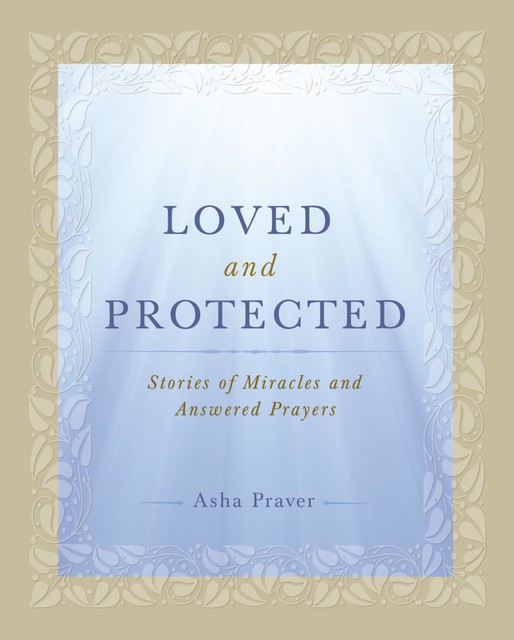 Loved and Protected, Asha Praver