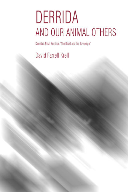 Derrida and Our Animal Others, David Farrell Krell