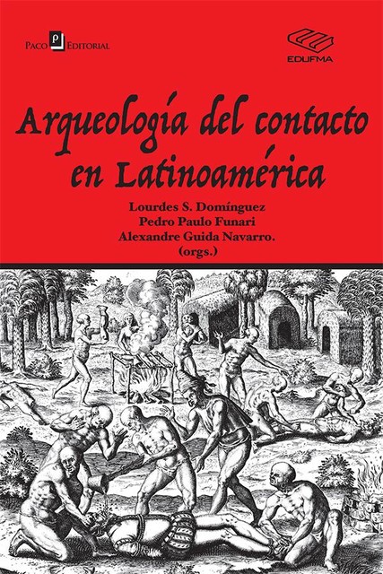 Arqueología Del Contacto En Latinoamérica, Alexandre Guida Navarro, Lourdes S. Domínguez, Pedro Paulo A. Funari