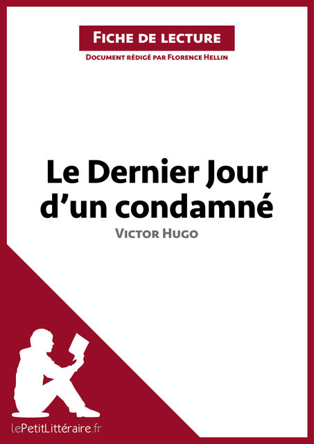 Le Dernier Jour d'un condamné de Victor Hugo (Fiche de lecture), Florence Hellin