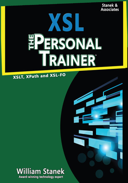 XSL: The Personal Trainer for XSLT, XPath and XSL-FO, William Stanek