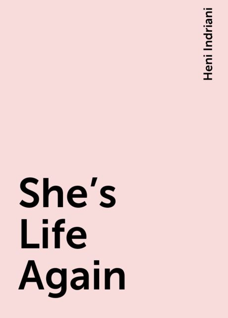 She’s Life Again, Heni Indriani