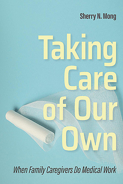 Taking Care of Our Own, Sherry N. Mong