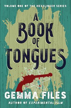 A Book of Tongues, Gemma Files