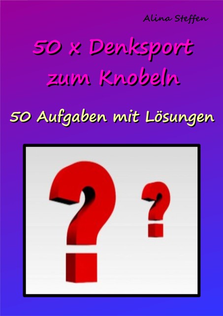50 x Denksport zum Knobeln, Alina Steffen