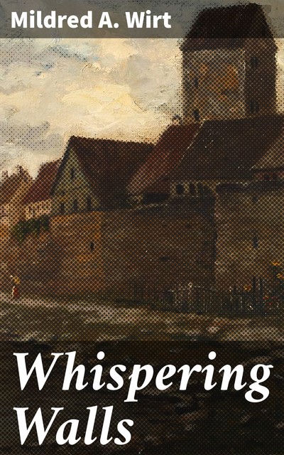 Whispering Walls, Mildred A.Wirt