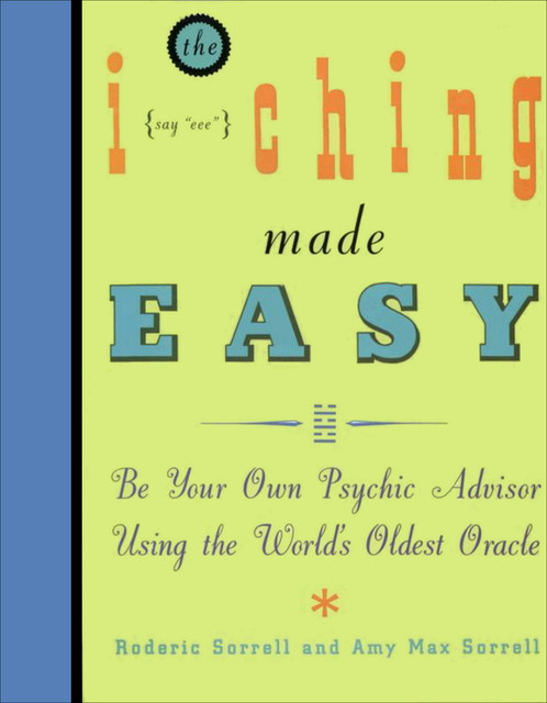 I Ching Made Easy, Amy M. Sorrell