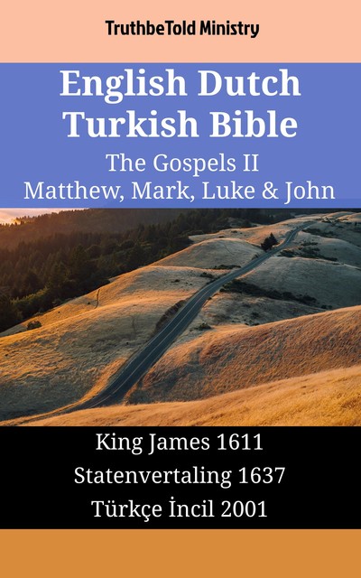 English Dutch Turkish Bible – The Gospels II – Matthew, Mark, Luke & John, TruthBeTold Ministry