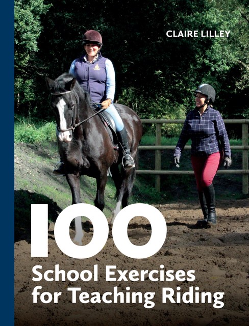 100 School Exercises for Teaching Riding, Claire Lilley