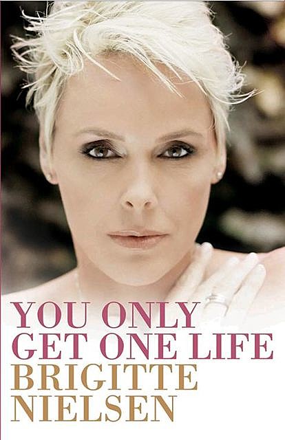 You Only Get One Life, Brigitte Nielsen