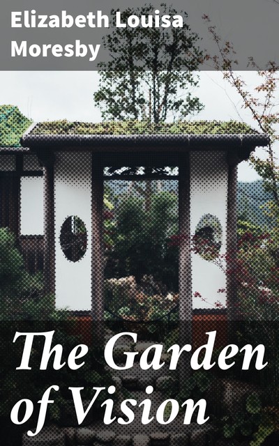 The Garden of Vision, Elizabeth Louisa Moresby