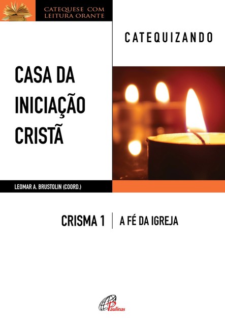 Casa da Iniciação Cristã, Leomar A. Brustolin