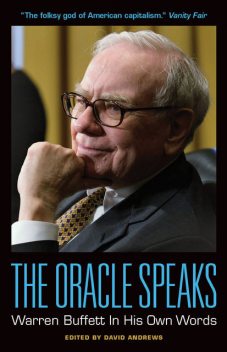 The Oracle Speaks: Warren Buffett In His Own Words, David Andrews