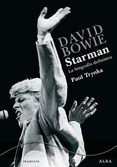 David Bowie. Starman, Paul Trynka