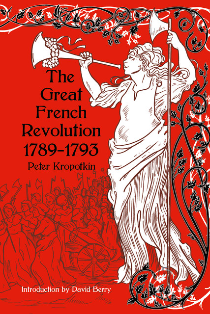The Great French Revolution, 1789–1793, Peter Kropotkin